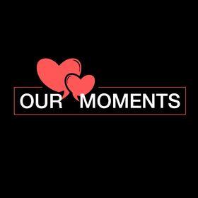 Our Moments